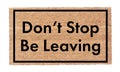 Don't Stop Be Leaving!